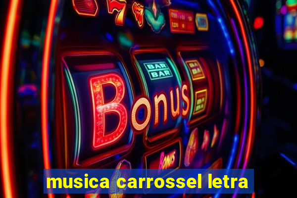 musica carrossel letra